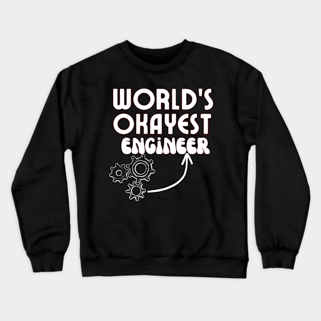 World's okayest engineer Funny Engineering Quotes Crewneck Sweatshirt by Grun illustration 